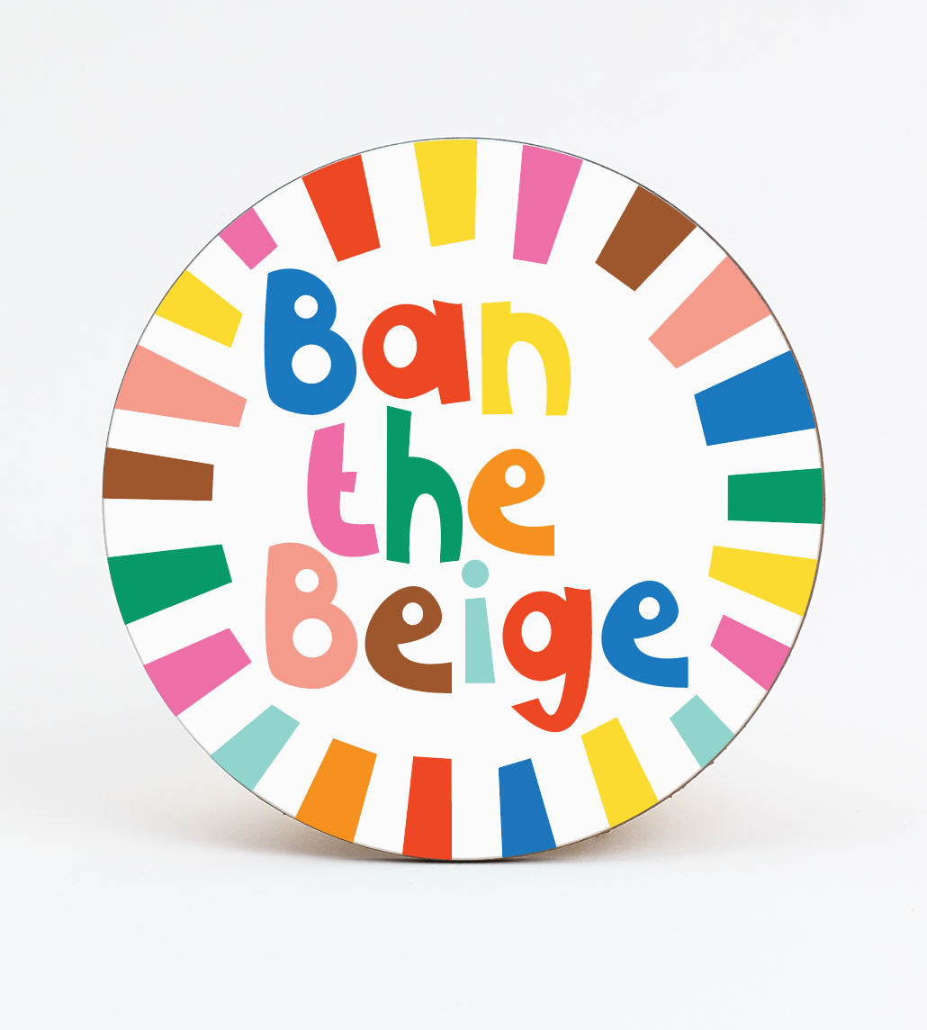 Ban The Beige Coaster - Limited Edition