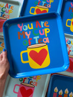 You Are My Cup Of Tea- Square Tray