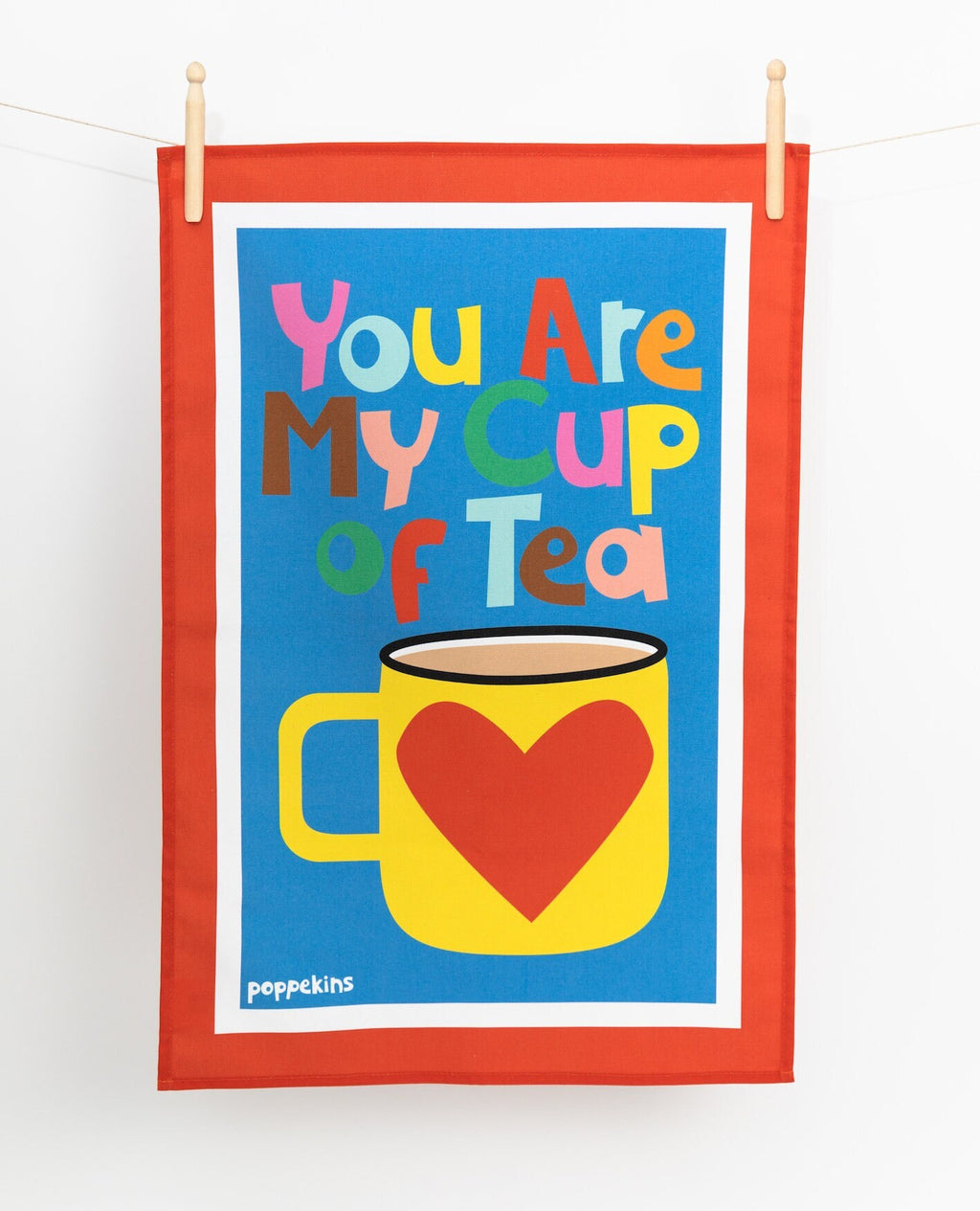 Tea Towel - You are my cup of tea