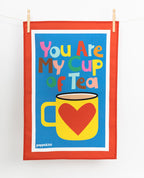 Tea Towel - You are my cup of tea