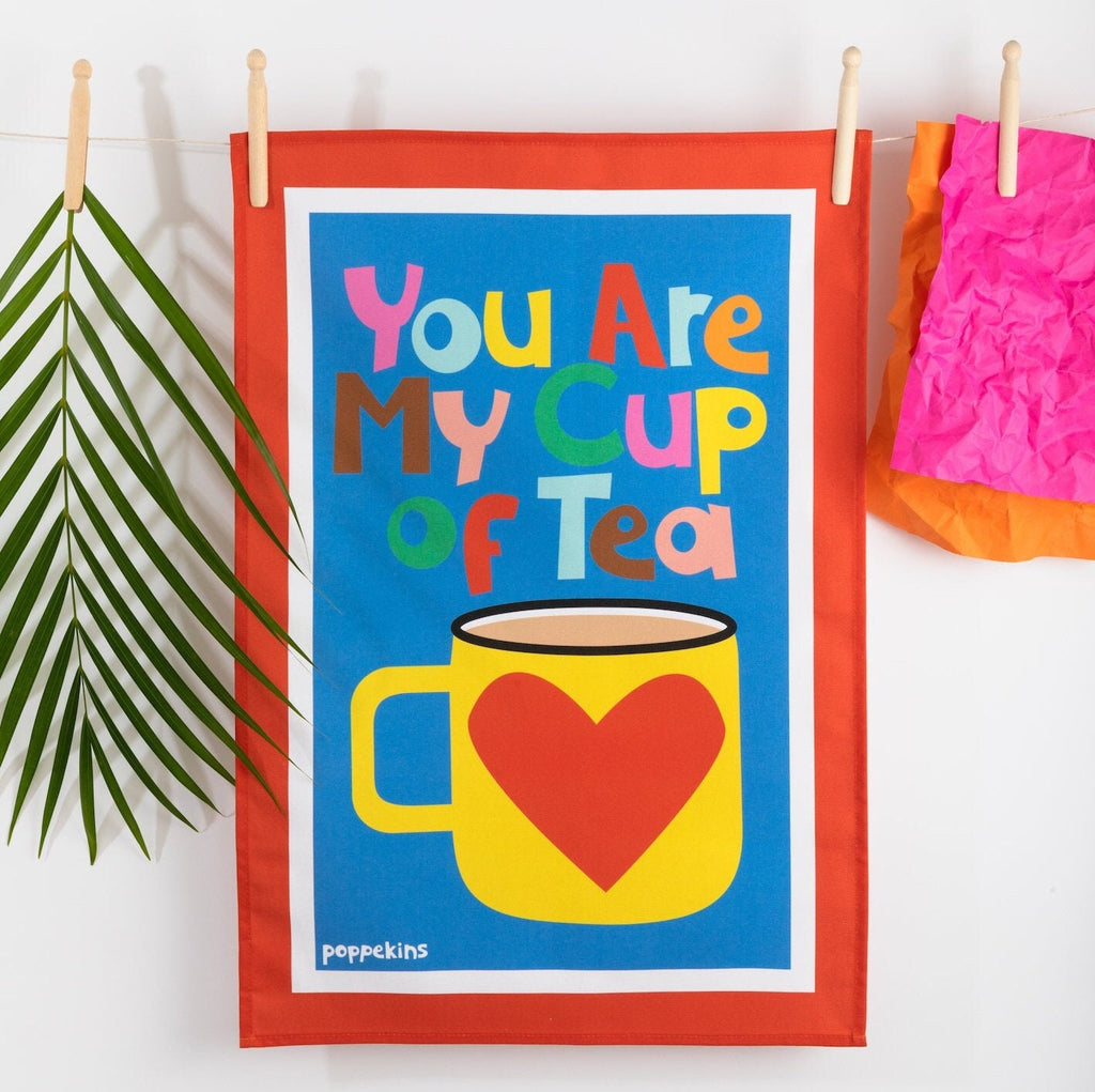 Bestseller! Bright Tea Towel - You are my cup of tea - Limited Edition - 100% cotton - Made in the UK