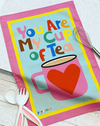 Bestseller! Bright Tea Towel - You are my cup of tea - Limited Edition - 100% cotton - Made in the UK